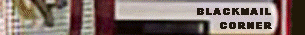 BLACKMAIL CORNER
